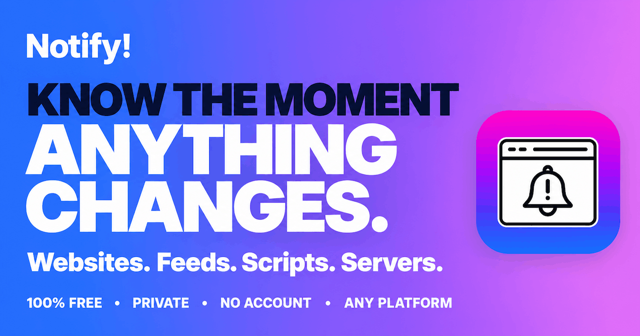 Notify! - know the moment anything changes